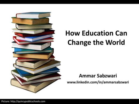 How Can Education Change the World for the Good? Give an Example.