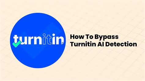 How to Bypass Turnitin AI Detection: Exploring the Boundaries of Academic Integrity and Creativity